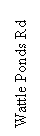 Text Box: Wattle Ponds Rd